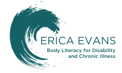 Erica Evans – Body Literacy for Disability and Chronic Illness